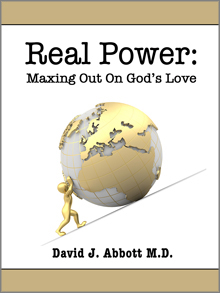 Real Power: Maxing Out On God's Love - David J. Abbott M.D.